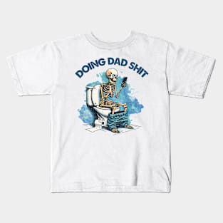 Funny for dad | Funny dad life | dad always in the bathroom Kids T-Shirt